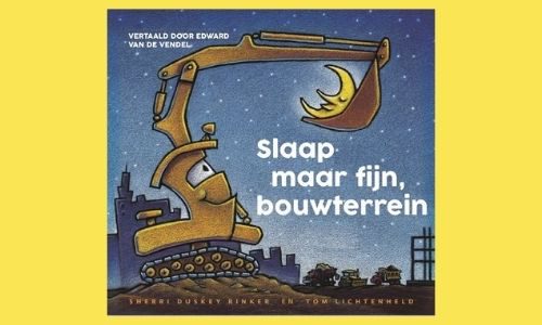 # 55. Een heerlijk slaap-boek: Slaap maar fijn, bouwterrein