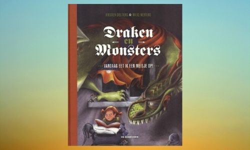 #303. Verhalen uit de hele wereld: Draken en monsters… vandaag eet ik een meisje op!